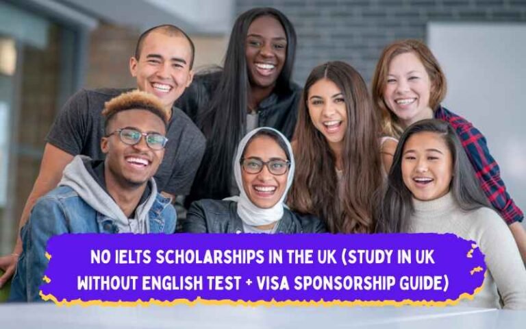 No IELTS Scholarships in the UK 2026 (Study in UK Without English Test + Visa Sponsorship Guide)